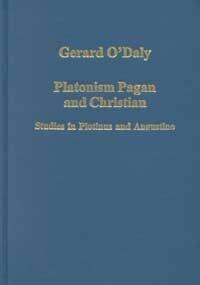 Platonism Pagan and Christian: Studies in Plotinus and Augustine