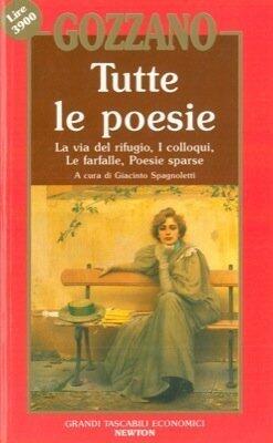 Tutte le poesie: La via del rifugio, I colloqui, Le farfalle, Poesie sparse