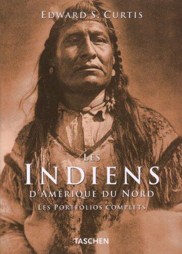 EDWARD S. CURTIS - LES INDIENS DAMERIQUE DU NORD