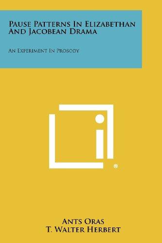 Pause Patterns In Elizabethan And Jacobean Drama: An Experiment In Prosody