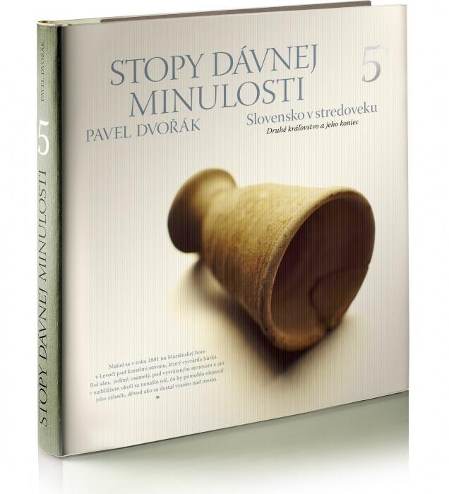 Stopy Dávnej Minulosti 5 (Slovensko v Stredoveku, Druhé Kráľovstvo a Jeho Konec)