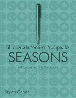 Fifth Grade Writing Prompts for Seasons: A Creative Writing Workbook