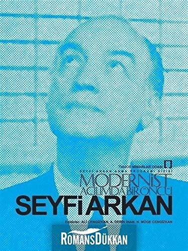 Modernist Acilimda Bir Öncü - Seyfi Arkan - Mimarlik, Degisim, Özerklik