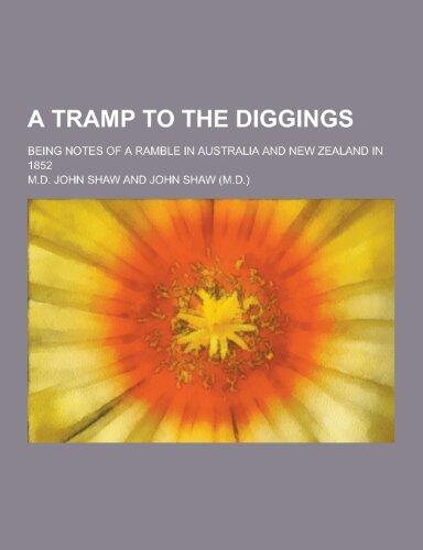 A Tramp to the Diggings; Being Notes of a Ramble in Australia and New Zealand in 1852