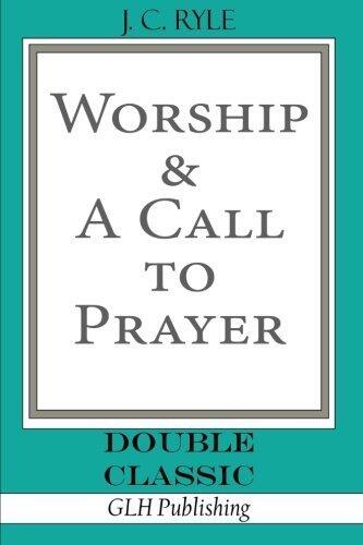 Worship & A Call To Prayer ((Double Classic)) by J. C. Ryle