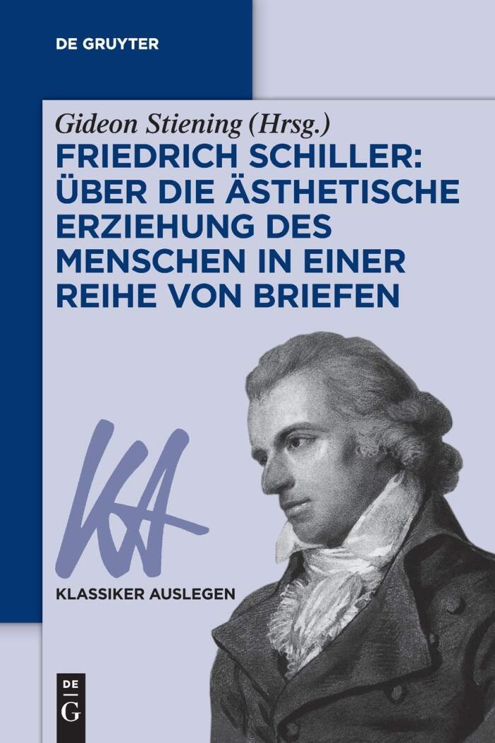 Friedrich Schiller: Über die Ästhetische Erziehung des Menschen in einer Reihe von Briefen (Klassiker Auslegen, 69)