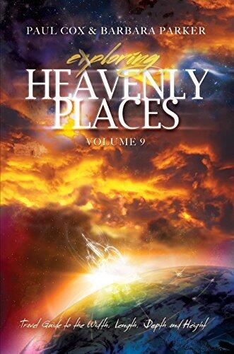 Exploring Heavenly Places Volume 9 - Travel Guide to the Width, Length, Depth and Height