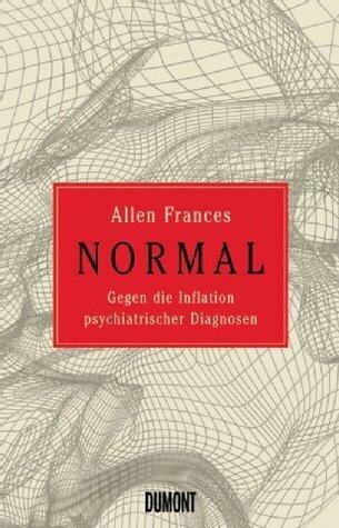 Normal. Gegen die Inflation psychiatrischer Diagnosen