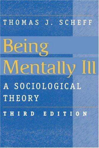 Being Mentally Ill: A Sociological Theory (Social Problems and Social Issues)