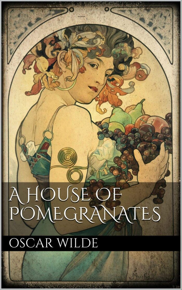 A House of Pomegranates Annotated: