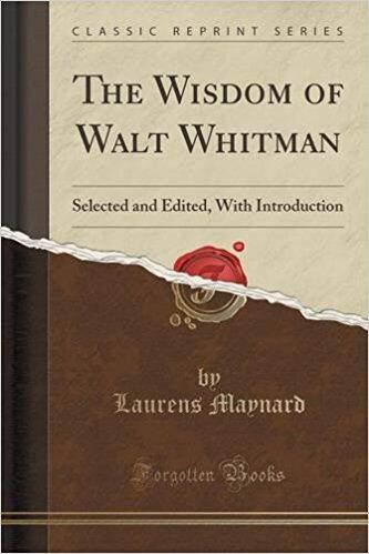 The Wisdom of Walt Whitman: Selected and Edited, With Introduction