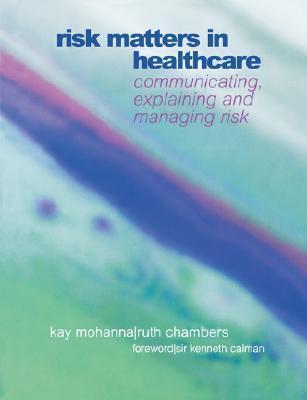 Risk Matters in Healthcare: Communicating, Explaining and Managing Risk