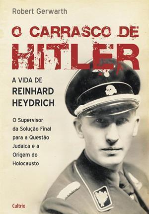 O Carrasco de Hitler: A Vida de Reinhard Heydrich