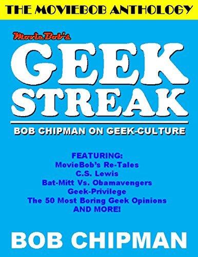 Moviebob's Geek Streak: Bob Chipman on Geek Culture