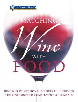 Le Cordon Bleu Matching Wine with Food (2010) Paperback