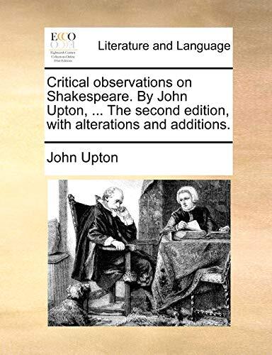 Critical Observations on Shakespeare: The Second Edition, with Alterations and Additions