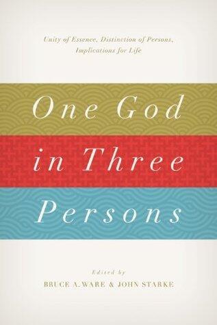 One God in Three Persons: Unity of Essence, Distinction of Persons, Implications for Life