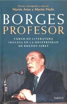Borges professor. Corso de literatura inglesa en la Universidad de Buenos Aires