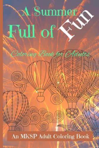 A Summer Full of Fun: An MKSP Coloring Book for Adults | Intricate Summer Designs | Screen Free Activities | Mindfulness Activity