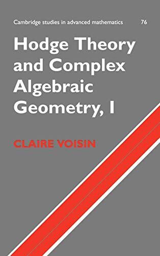 Hodge Theory and Complex Algebraic Geometry I (Volume 1)