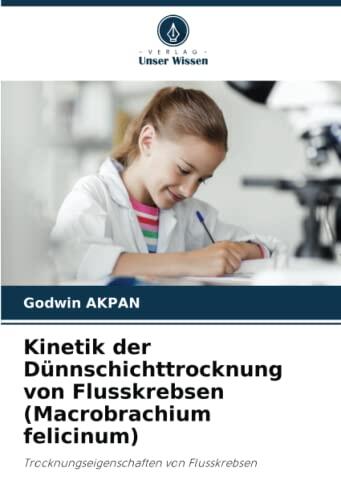 Kinetik der Dünnschichttrocknung von Flusskrebsen (Macrobrachium felicinum): Trocknungseigenschaften von Flusskrebsen