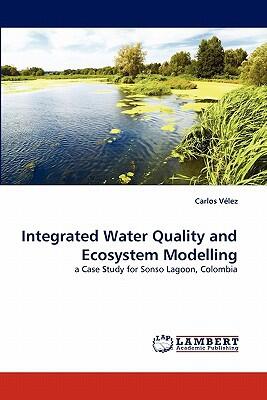 Integrated Water Quality and Ecosystem Modelling: A Case Study for Sonso Lagoon, Colombia