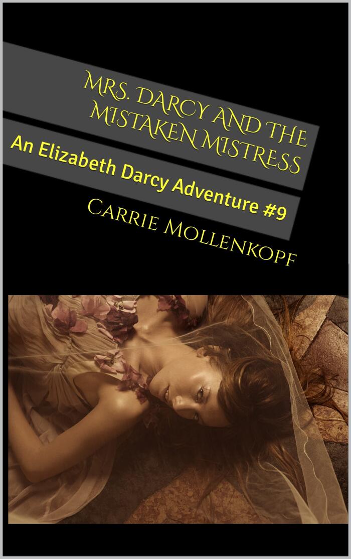 Mrs. Darcy and the Mistaken Mistress: An Elizabeth Darcy Adventure #9