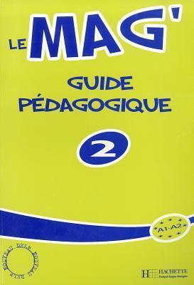 Le Mag' 2 - Guide pédagogique: Le Mag' 2 - Guide pédagogique