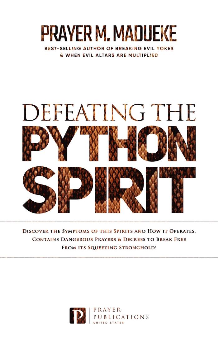 Defeating the Python Spirit: Discover the Symptoms of this Spirits and How it Operates, Contains Dangerous Prayers and Decrees to Break Free From its ... ... Breaking Demonic Curses, Cast Out Demons)