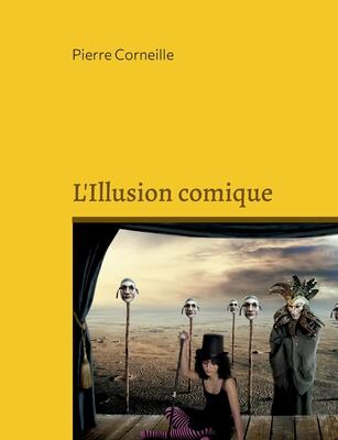 L'Illusion comique: La comédie imparfaite