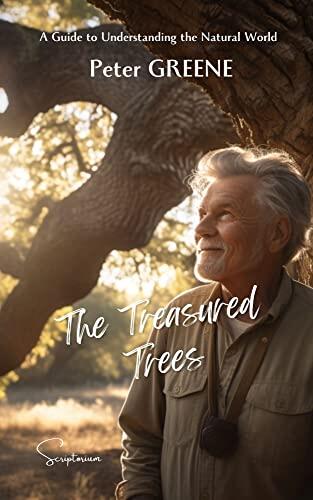 The Treasured Trees: A Guide to Understanding the Natural World: A new understanding