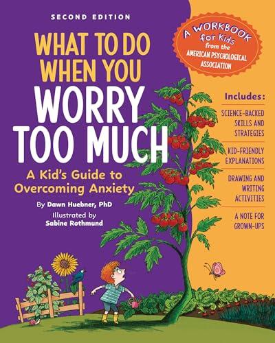 What to Do When You Worry Too Much, 2nd Edition: A Kid's Guide to Overcoming Anxiety