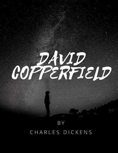 DAVID COPPERFIELD BY CHARLES DICKENS