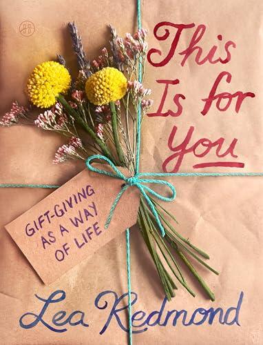 This Is for You: Gift-Giving as a Way of Life - The Essential Guide to Kinkeeping and Meaningful Connection