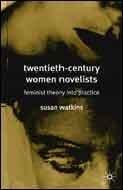 Twentieth-Century Women Novelists: Feminist Theory into Practice