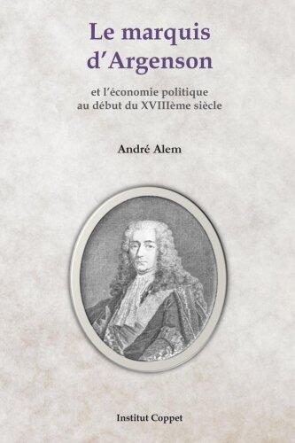 Le marquis d'Argenson: et l'economie politique au debut du XVIIIeme siecle