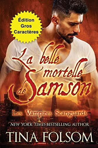La belle mortelle de Samson (Édition Gros Caractères) (Les Vampires Scanguards)