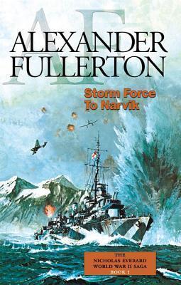 Storm Force to Narvik: The Nicholas Everard World War II Saga Book 1