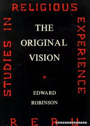 The Original Vision: A Study of the Religious Experience of Childhood (Studies in Religious Experience)