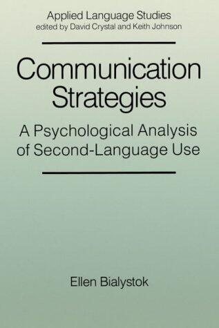 Communication Strategies: Psychological Analysis of Second Language Use (Applied Language Studies) by Ellen Bialystok