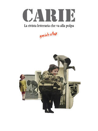Carie. La rivista letteraria che va alla polpa. Speciale Collage