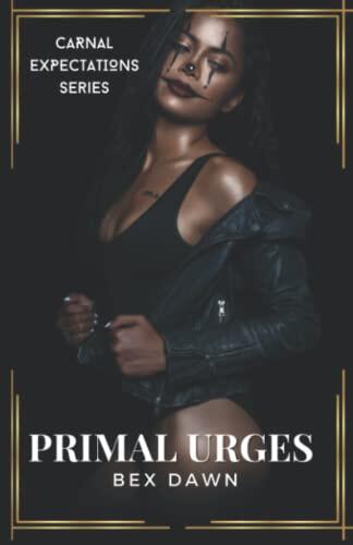 Primal Urges: Carnal Expectations