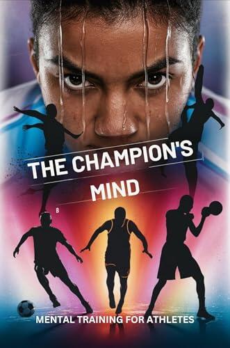 The Champion's Mind: Mental Training for Athletes