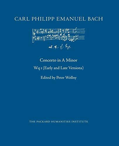 Concerto in A Minor, Wq 1 (Early and Late Versions)