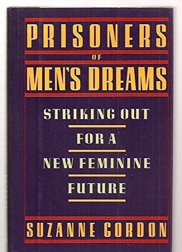 Prisoners of Men's Dreams: Striking Out for a New Feminine Future