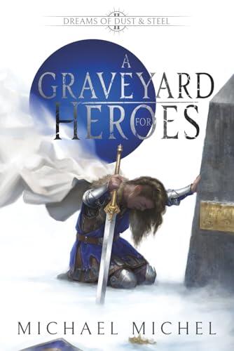 A Graveyard for Heroes: An Epic Fantasy Novel