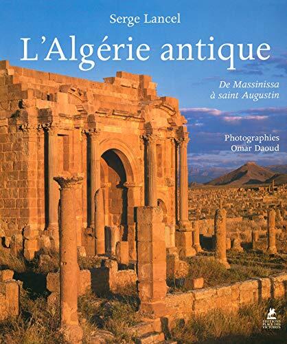 L'Algérie antique - De Massinissa à Saint-Augustin