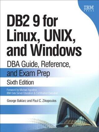 DB2 9 for Linux, UNIX, and Windows: DBA Guide, Reference, and Exam Prep (6th Edition)