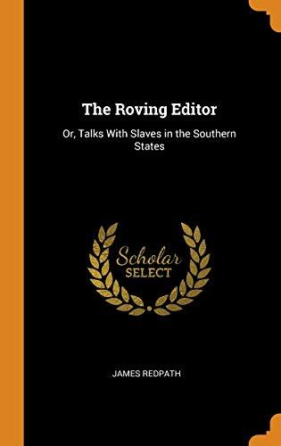 The Roving Editor: Or, Talks With Slaves in the Southern States