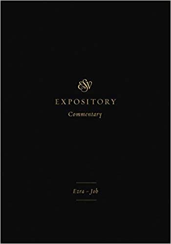 ESV Expository Commentary: Ezra–Job
